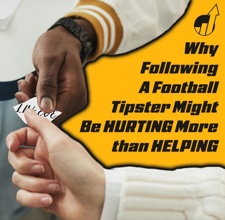 Why Following a Football Tipster Might Be Hurting Your Betting More Than Helping