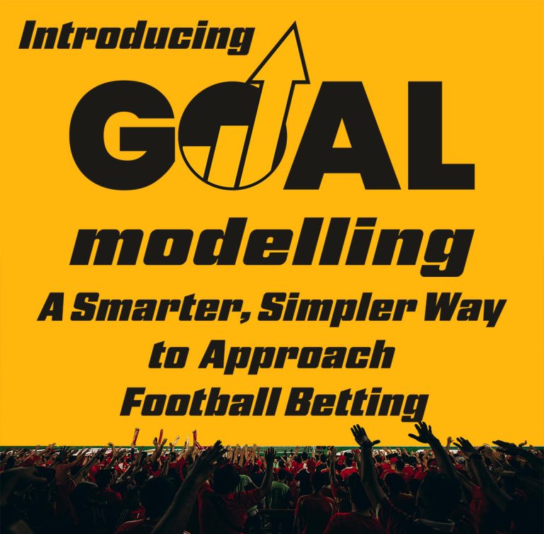 Introducing GOAL Modelling: A Smarter, Simpler Way to Approach Football Betting